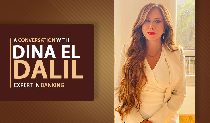 A Conversation with Dina El Dalil, Expert in Banking and International Business: Bridging Finance and Global Impact