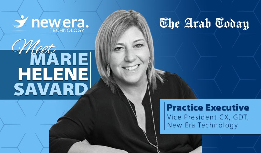 Marie-Helene Savard Practice Executive – Vice President CX, Global Digital Transformation, New Era Technology
