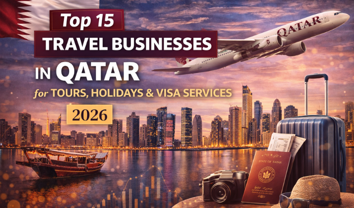 Top 10 Travel Businesses in Qatar for Tours, Holidays & Visa Services