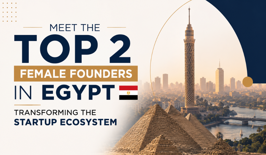 Meet the Top 2 Female Founders in Egypt Transforming the Startup Ecosystem