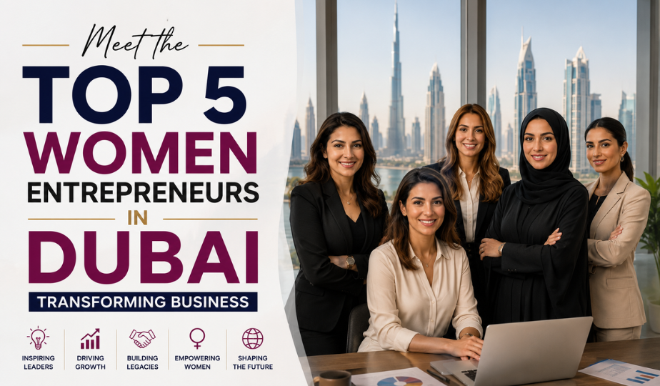 Meet the Top 5 Women Entrepreneurs in Dubai Transforming Business
