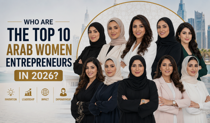 Who Are the Top 10 Arab Women Entrepreneurs in 2026?